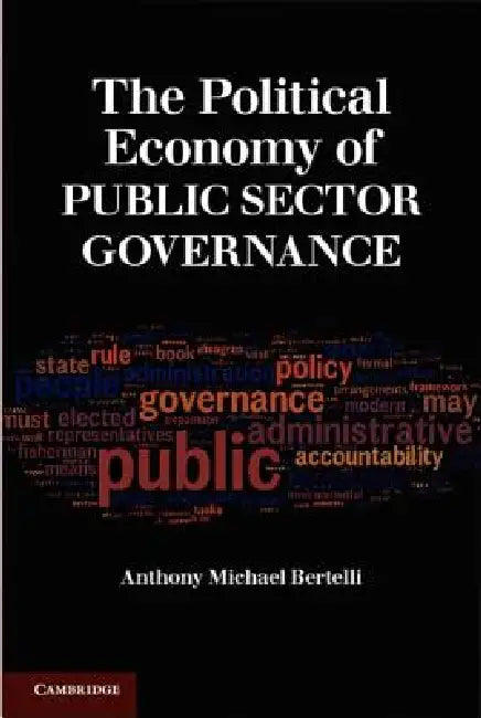 Buy The Political Economy of Public Sector Governance (English, Anthony Michael Bertelli) — BookShops.in