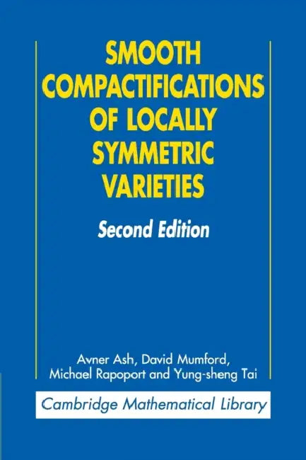 Buy Smooth Compactifications of Locally Symmetric Varieties (English, Avner Ash | David Mumford | Michael Rapoport) — BookShops.in