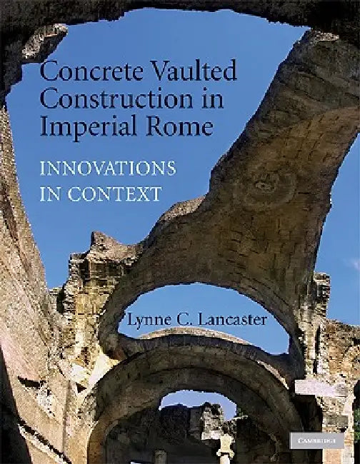Buy Concrete Vaulted Construction in Imperial Rome (English, Lynn Lancaster) — BookShops.in