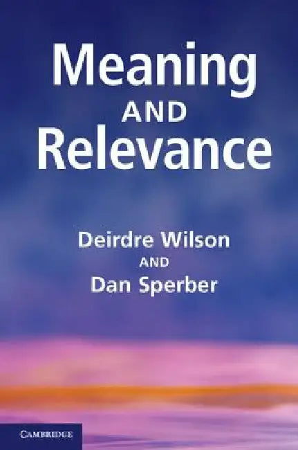 Buy Meaning and Relevance (English, Deirdre Wilson | Dan Sperber) — BookShops.in
