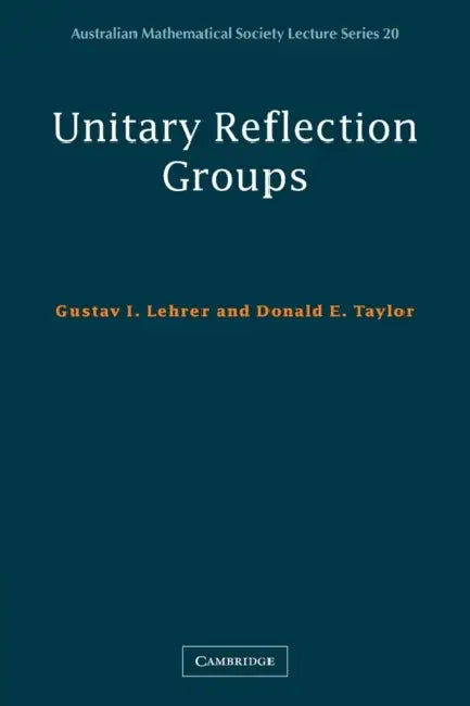 Buy Unitary Reflection Groups (English, Gustav I. Lehrer | Donald E. Taylor) — BookShops.in