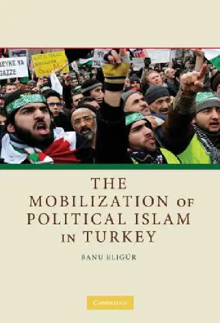 Buy The Mobilization of Political Islam in Turkey (English, Banu Eligür) — BookShops.in