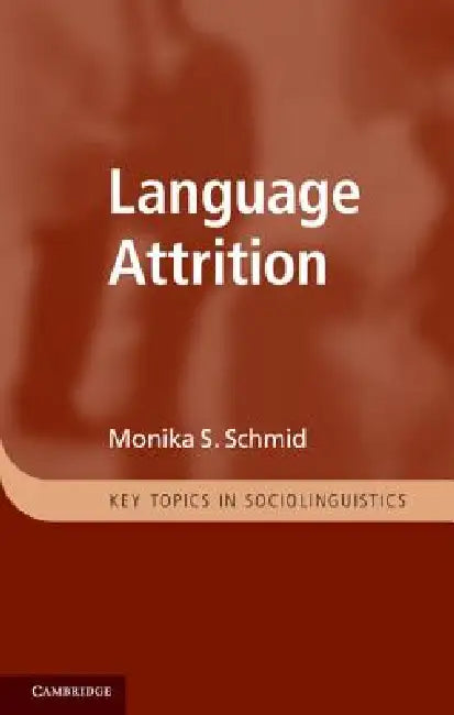 Language Attrition (English, Monika S. Schmid)