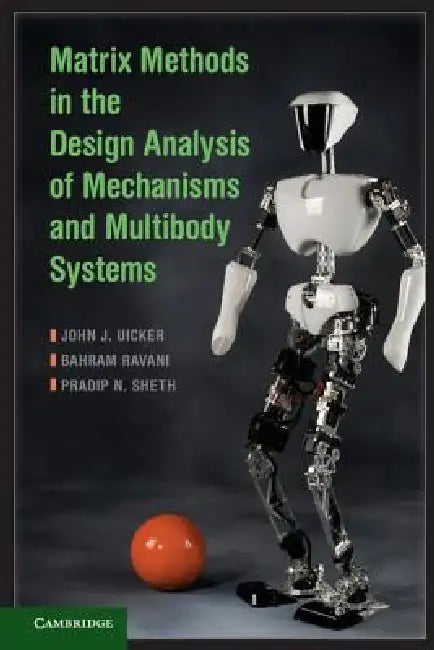 Buy Matrix Methods in the Design Analysis of Mechanisms and Multibody Systems (English, John J. Uicker | Bahram Ravani | Pradip N. Sheth) — BookShops.in