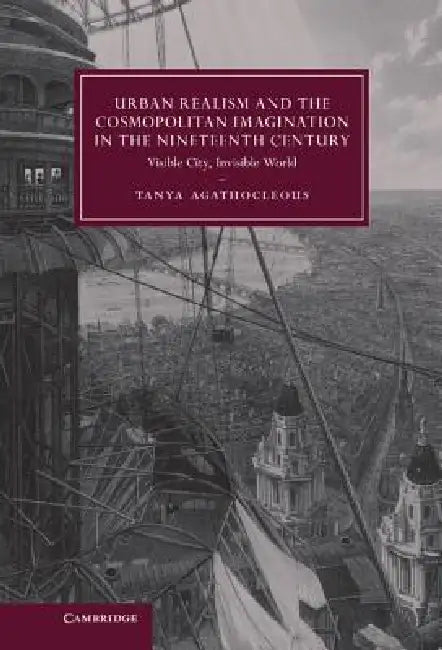 Buy Urban Realism and the Cosmopolitan Imagination in the Nineteenth Century (English, Tanya Agathocleous) — BookShops.in