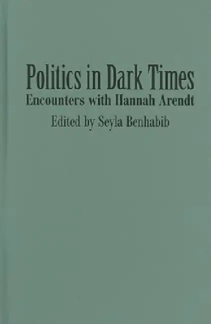 Buy Politics in Dark Times (English, Seyla Benhabib | Roy T. Tsao) — BookShops.in