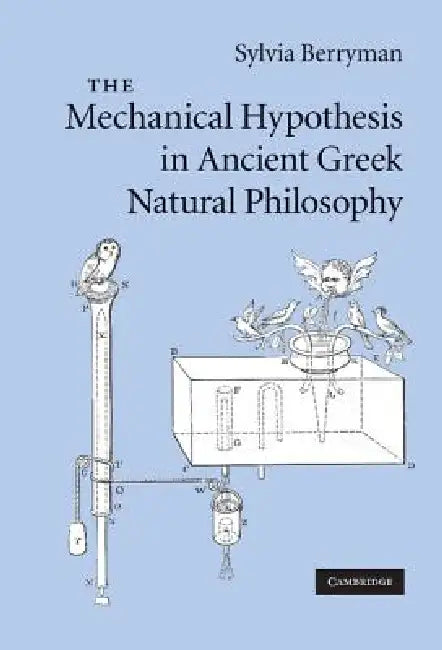 Buy The Mechanical Hypothesis in Ancient Greek Natural Philosophy (English, Sylvia Berryman) — BookShops.in