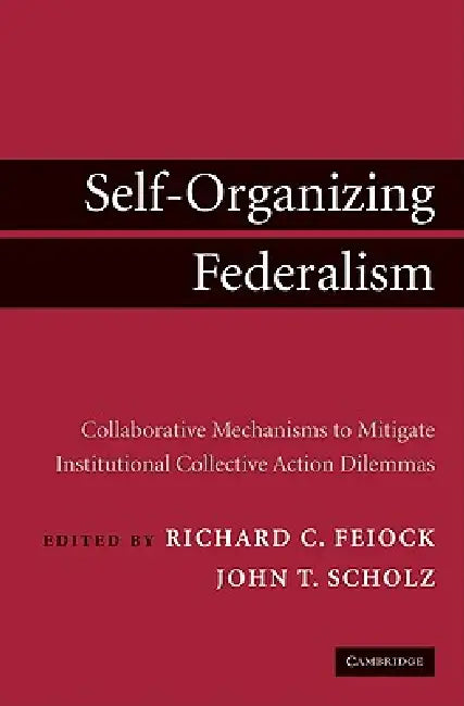 Buy Self-Organizing Federalism (English, Richard C. Feiock | John T. Scholz) — BookShops.in