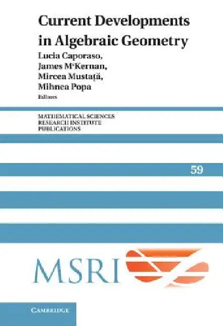 Current Developments in Algebraic Geometry (English, Lucia Caporaso | James McKernan | Mircea Mustata)