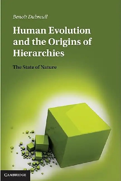 Human Evolution and the Origins of Hierarchies – Benoit Dubreuil view 2