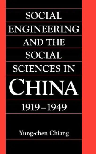Social Engineering and the Social Sciences in China, 1919 1949 (English, Yung-Chen Chiang | William Kirby)