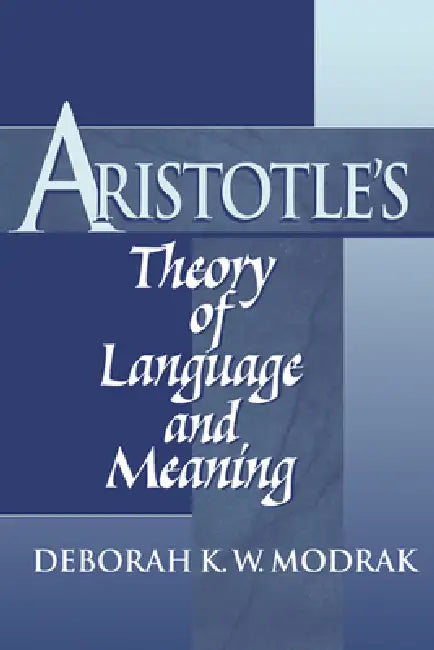 Aristotle's Theory of Language and Meaning (English, Deborah K. W. Modrak)