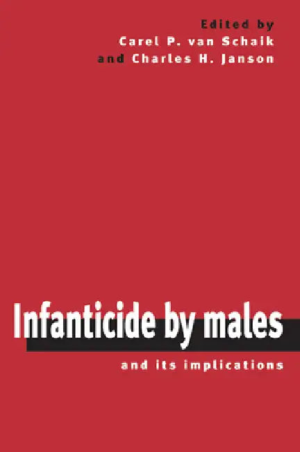 Infanticide by Males and its Implications (English, Carel P. Van Schaik | Charles H. Janson)