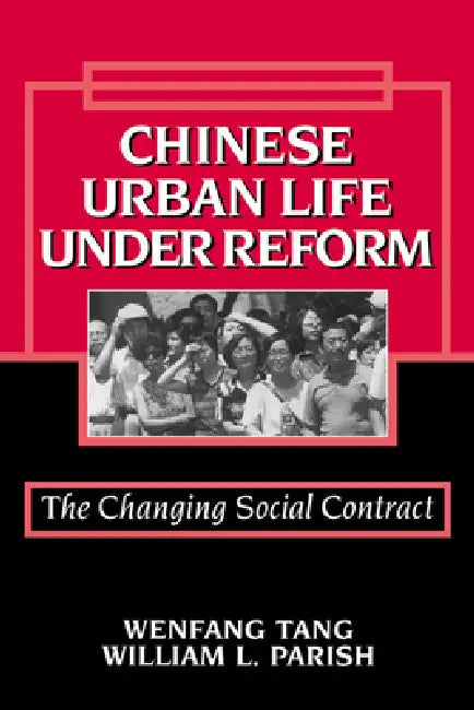 Buy Chinese Urban Life Under Reform (English, Wenfang Tang | William L. Parish | William Kirby) — BookShops.in