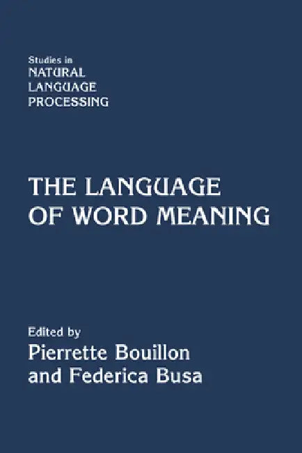 Buy The Language of Word Meaning (English, Pierrette Bouillon | Federica Busa | Branimir Boguraev) — BookShops.in