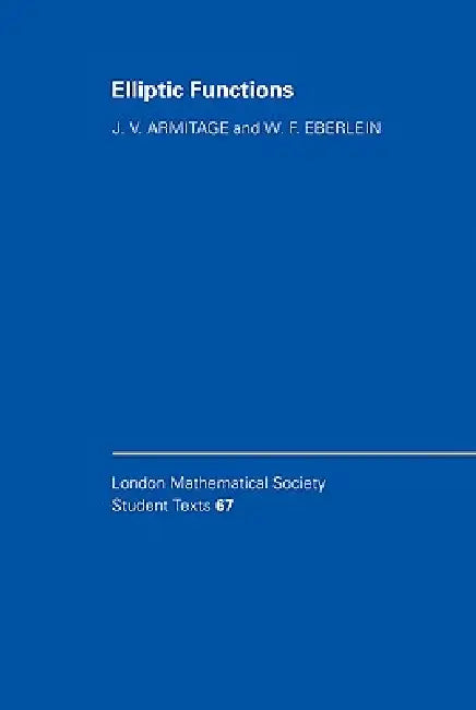 Elliptic Functions (English, V. Armitage | J. V. Armitage | W. F. Eberlein)