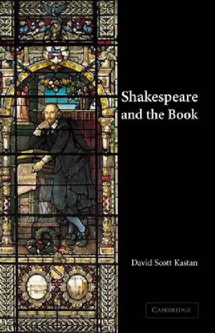 Buy Shakespeare and the Book | by David Scott Kastan | Kastan David Scott | Cambridge University Press | by David Scott Kastan | Kastan David Scott | Cambridge University Press | by David Scott Kastan | Kastan David Scott | Cambridge University Press | by David Scott Kastan | Kastan David Scott | Cambridge University Press | by David Scott Kastan | Kastan David Scott | Cambridge University Press | by David Scott Kastan | Kastan David Scott | Cambridge University Press | by David Scott Kastan | Kasta — BookShops.in