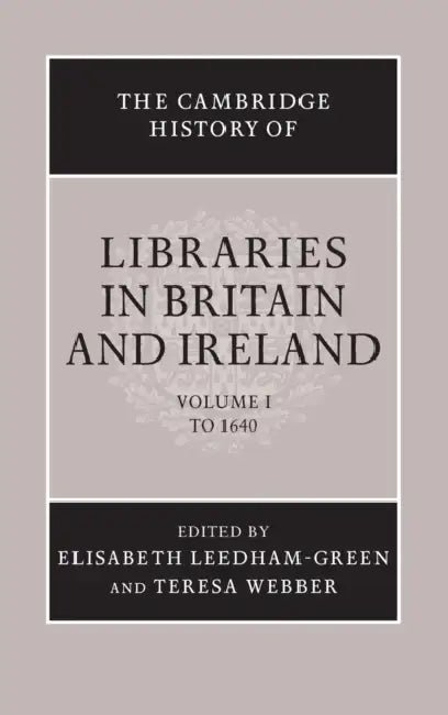 Buy The Cambridge History of Libraries in Britain and Ireland (English, Elisabeth Leedham-Green | Teresa Webber) — BookShops.in