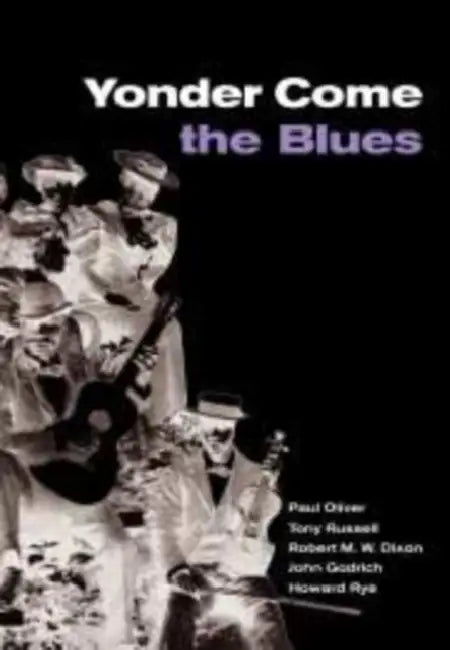 Buy Yonder Come the Blues (English, Paul Oliver | Tony Russell | Robert M. W. Dixon) — BookShops.in