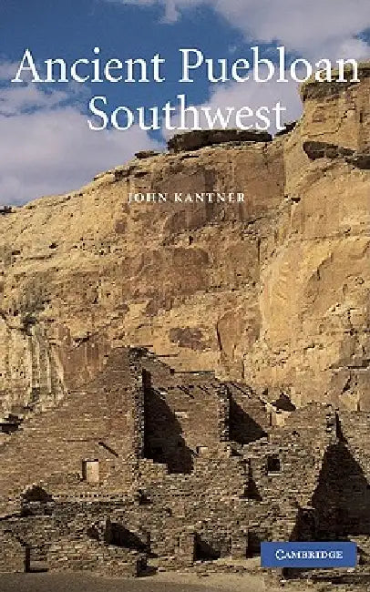 Buy Ancient Puebloan Southwest (English, Lynne Sebastian | John Kantner | Rita P. Wright) — BookShops.in