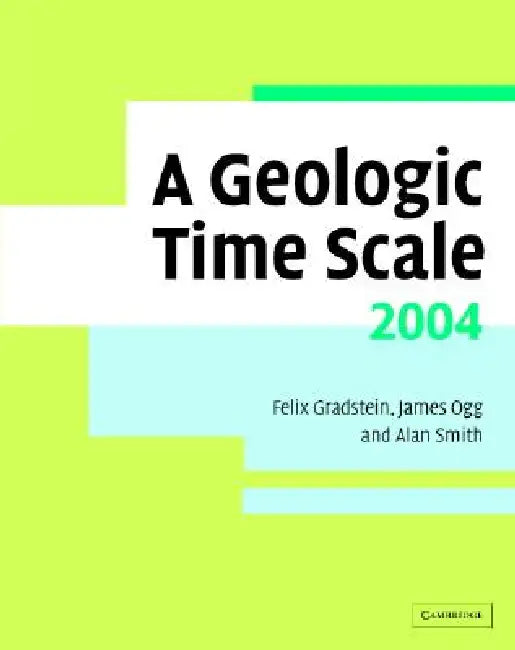 Buy A Geologic Time Scale 2004 [With Geologic Time Scale Poster] (English, Felix M. Gradstein | James G. Ogg | Alan G. Smith) — BookShops.in