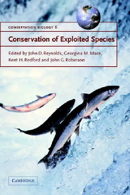 Buy Conservation of Exploited Species (English, Georgina M. Mace | Kent H. Redford | John G. Robinson) — BookShops.in