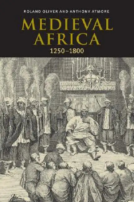 Buy Medieval Africa, 1250 1800 (English, Roland Oliver | R. A. Oliver | Anthony Atmore) — BookShops.in