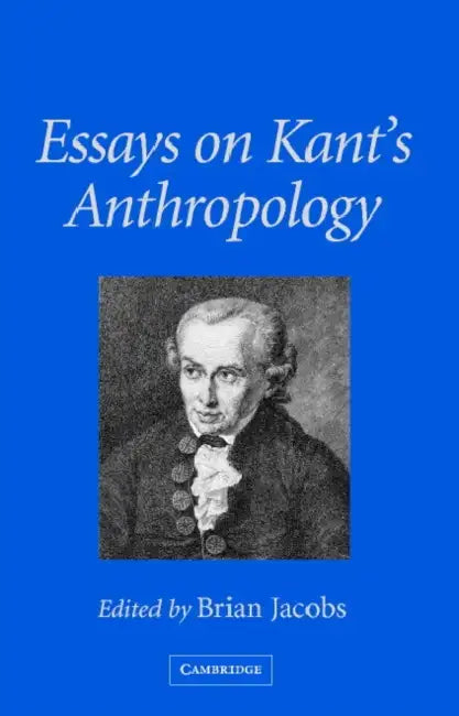 Buy Essays on Kant's Anthropology (English, Brian Jacobs | Patrick Kain) — BookShops.in