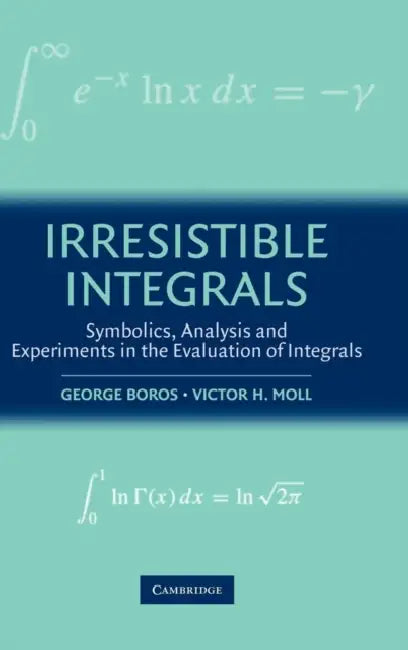 Irresistible Integrals (English, Victor H. Moll | George Boros | Victor Moll)