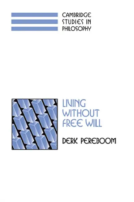 Living Without Free Will (English, Derk Pereboom | Ernest Sosa | Jonathan Dancy)