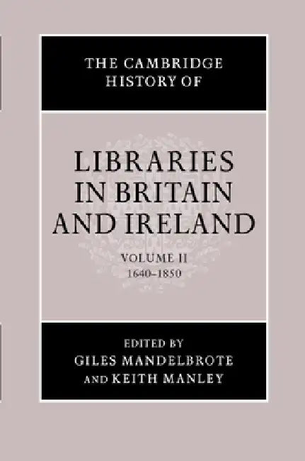 Buy The Cambridge History of Libraries in Britain and Ireland (English, Giles Mandelbrote | K. A. Manley) — BookShops.in