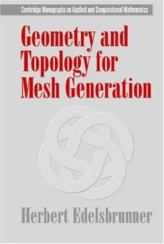 Buy Geometry and Topology for Mesh Generation (English, Herbert Edelsbrunner | Philippe G. Ciarlet | A. Iserles) — BookShops.in