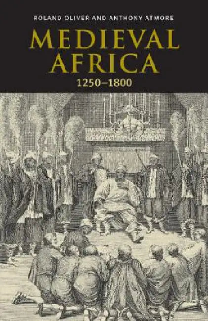 Buy Medieval Africa, 1250 1800 (English, Roland Oliver | R. A. Oliver | Anthony Atmore) — BookShops.in