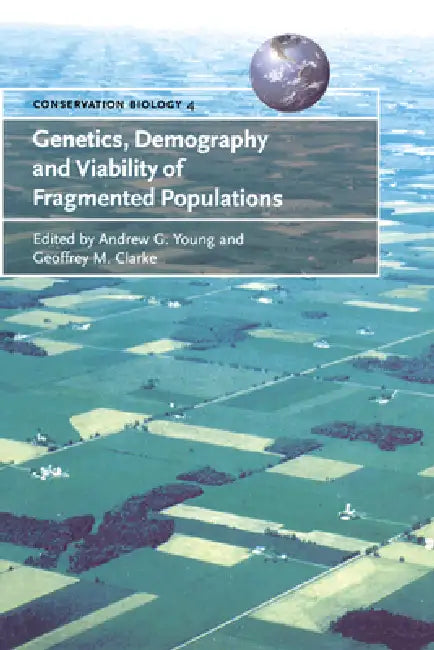 Genetics, Demography and Viability of Fragmented Populations (English, Andrew G. Young | Geoffrey M. Clarke | Guy Cowlishaw)