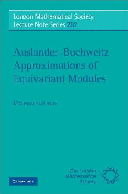 Buy Auslander-Buchweitz Approximations of Equivariant Modules (English, Mitsuyasu Hashimoto | J. W. S. Cassels | N. J. Hitchin) — BookShops.in
