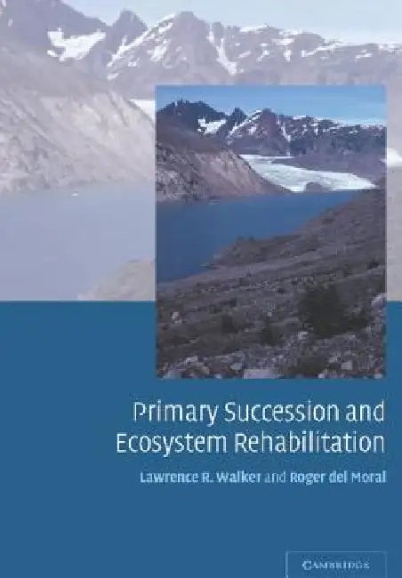 Buy Primary Succession and Ecosystem Rehabilitation | by Lawrence R. Walker | Roger del Moral | Roger Del Moral | Cambridge University Press | by Lawrence R. Walker | Roger del Moral | Roger Del Moral | Cambridge University Press | by Lawrence R. Walker | Roger del Moral | Roger Del Moral | Cambridge University Press | by Lawrence R. Walker | Roger del Moral | Roger Del Moral | Cambridge University Press | by Lawrence R. Walker | Roger del Moral | Roger Del Moral | Cambridge University Press | by La — BookShops.in