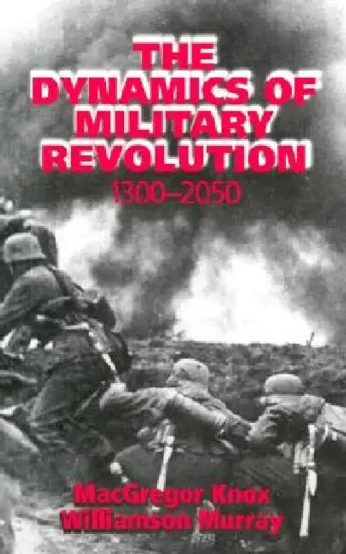 The Dynamics of Military Revolution, 1300–2050 by MacGregor Knox view 5