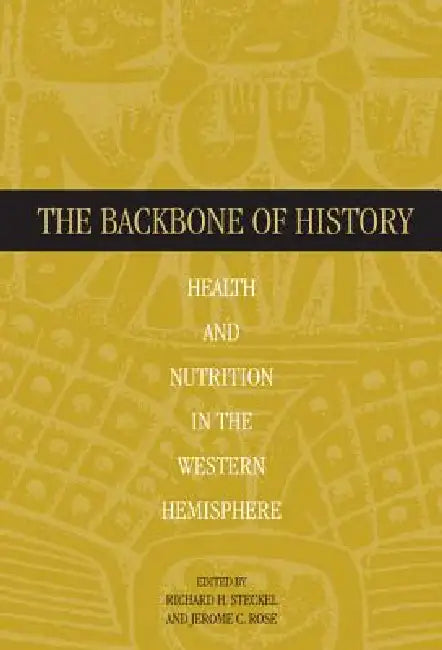 Buy The Backbone of History (English, Richard H. Steckel | Jerome C. Rose) — BookShops.in