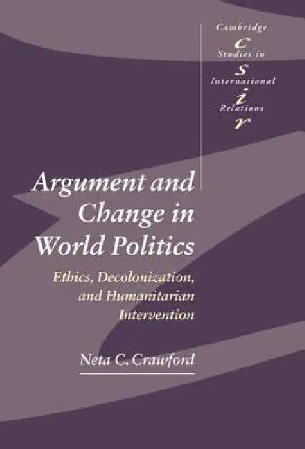 Buy Argument and Change in World Politics (English, Neta C. Crawford | Steve Smith | Thomas J. Biersteker) — BookShops.in