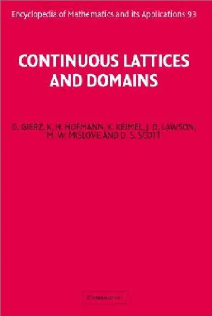 Continuous Lattices and Domains (English, G. Gierz | K. H. Hofmann | K. Keimel)