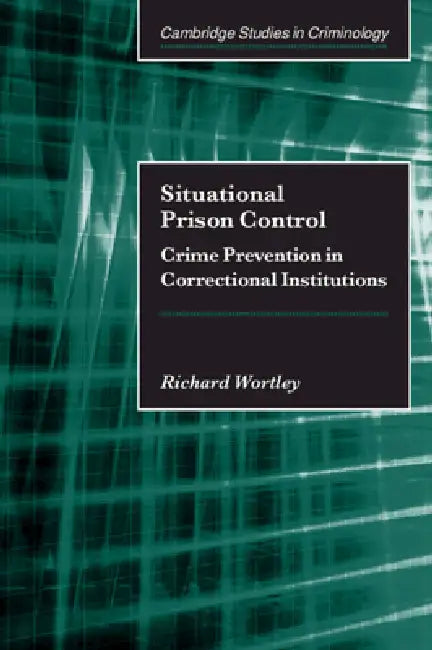 Situational Prison Control (English, Richard Wortley)