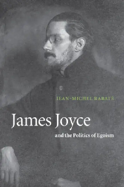 Buy James Joyce and the Politics of Egoism (English, Jean-Michel Rabate | Jean-Michel Rabat | Rabate Jean-Michel) — BookShops.in