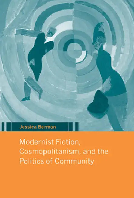 Buy Modernist Fiction, Cosmopolitanism, and the Politics of Community (English, Jessica Berman) — BookShops.in