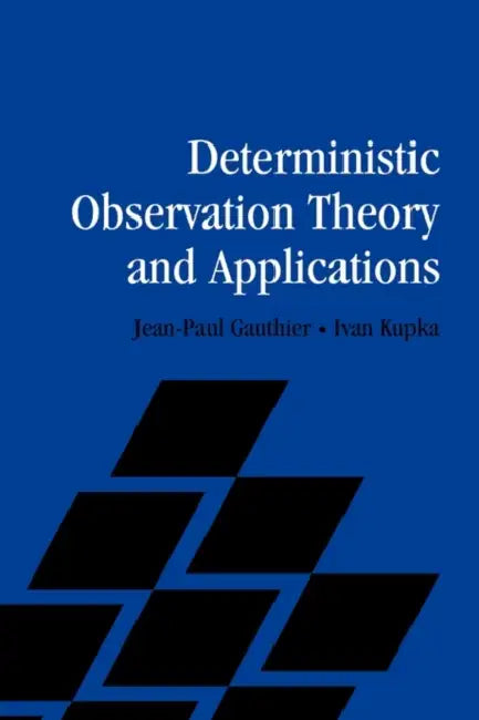 Buy Deterministic Observation Theory and Applications (English, Jean-Paul Gauthier | Ivan Kupka | I. A. K. Kupka) — BookShops.in