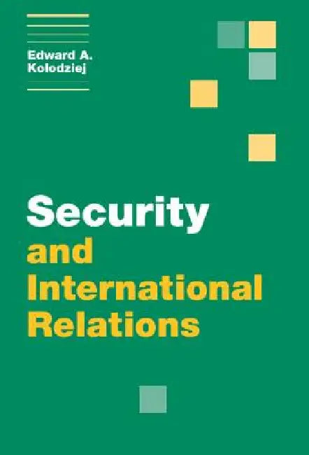 Security and International Relations (English, Edward A. Kolodziej)