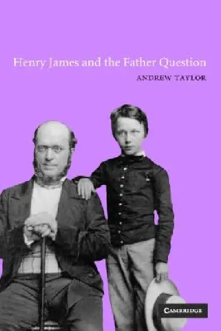 Henry James and the Father Question (English, Andrew Taylor)