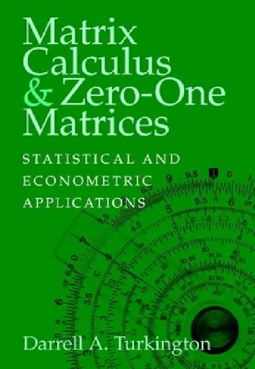 Matrix Calculus and Zero-One Matrices: Statistical and Econometric Applications view 2