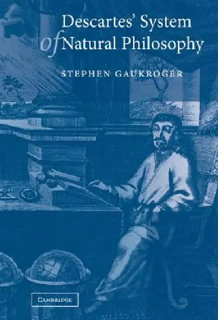 Descartes' System of Natural Philosophy (English, Stephen Gaukroger)