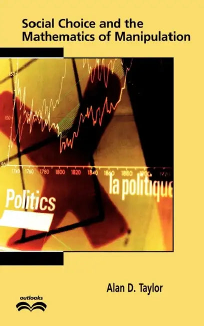 Buy Social Choice and the Mathematics of Manipulation (English, Alan D. Taylor | Ronald Graham | John Barrow) — BookShops.in