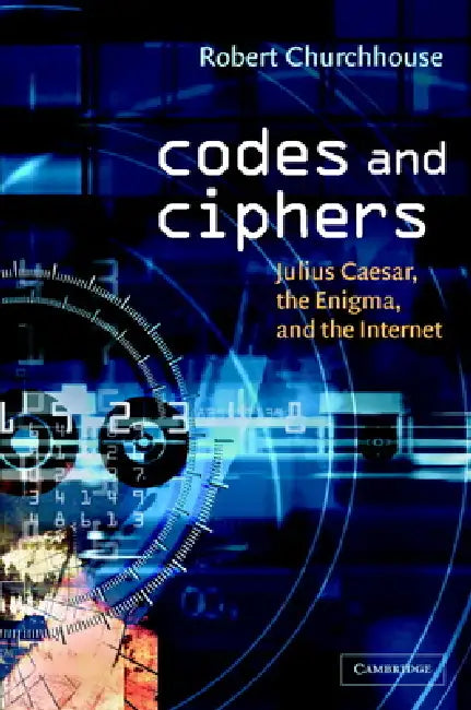 Buy Codes and Ciphers (English, Robert Churchhouse | R. F. Churchhouse | Churchhouse R. F.) — BookShops.in
